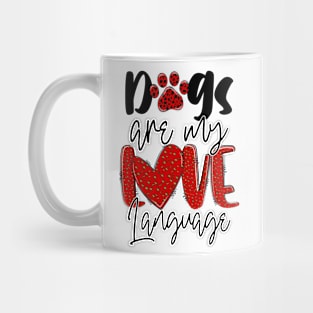 Dogs Are My Love Language T Shirt Valentine T shirt For Women Mug